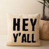 Hey Y'ALL Hand-Hooked Pillow