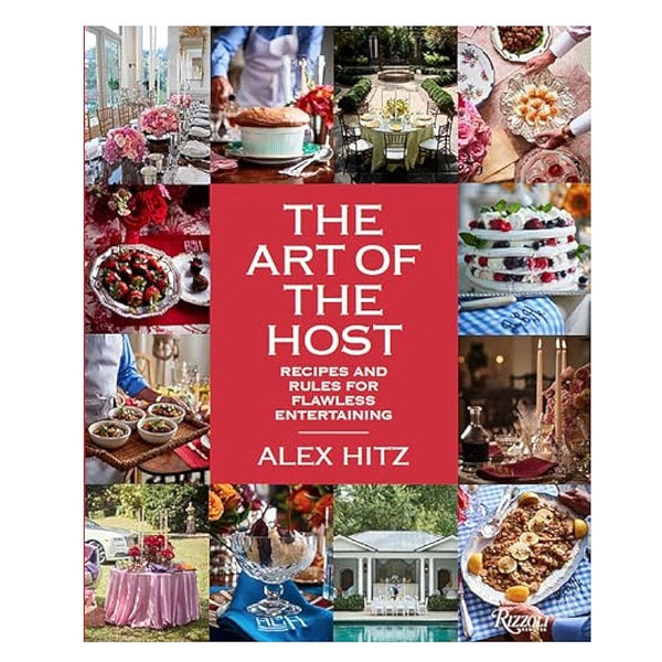 The Art of the Host: Recipes And Rules For Flawless Entertaining