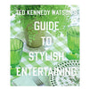 Ted Kennedy Watson's Guide to Stylish Entertaining (Hardcover)