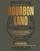 Bourbon Land: A Spirited Love Letter to My Old Kentucky Whiskey