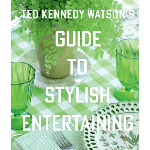 Ted Kennedy Watson's Guide to Stylish Entertaining (Hardcover)