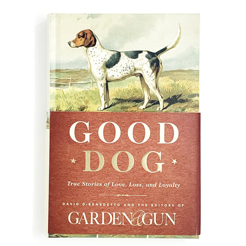 Good Dog: True Stories of Love, Loss, and Loyalty