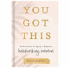 YOU GOT THIS: 90 DEVOTIONS TO EQUIP AND EMPOWER HARDWORKING WOMEN